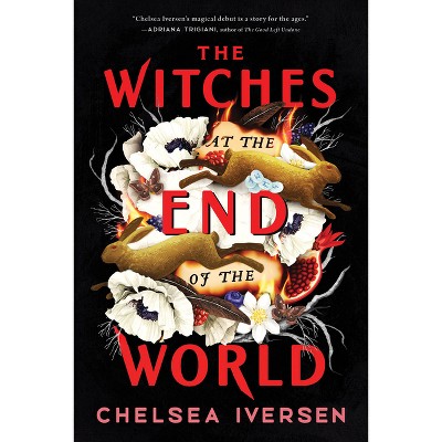 The Witches at the End of the World - by  Chelsea Iversen (Paperback)