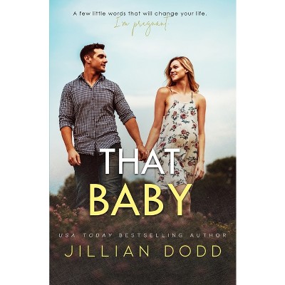 That Baby - (That Boy) by  Jillian Dodd (Paperback)