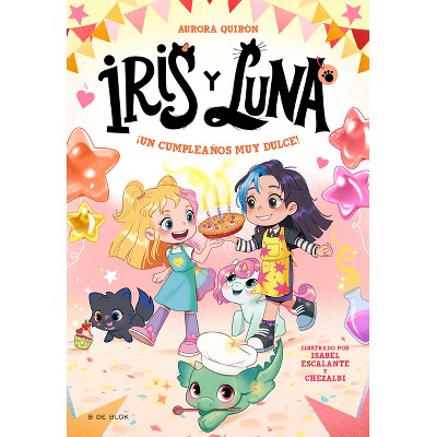 ¡Un Cumpleaños Muy Dulce! / A Very Sweet Birthday! - (Iris Y Luna: Cuidadoras de Cachorritos Mágicos) by  Aurora Quirón (Paperback)