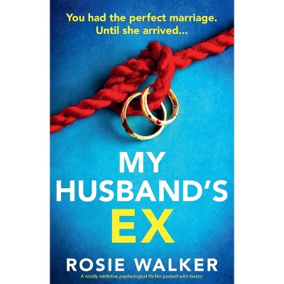 My Husband's Ex - by  Rosie Walker (Paperback)