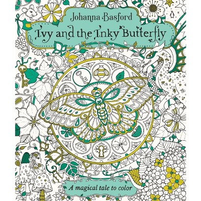Ivy And The Inky Butterfly: A Storybook To Color - By Johanna Basford ( Paperback )