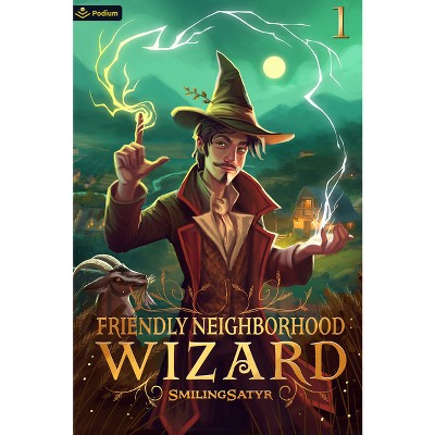 Friendly Neighborhood Wizard - by  Smilingsatyr (Paperback)