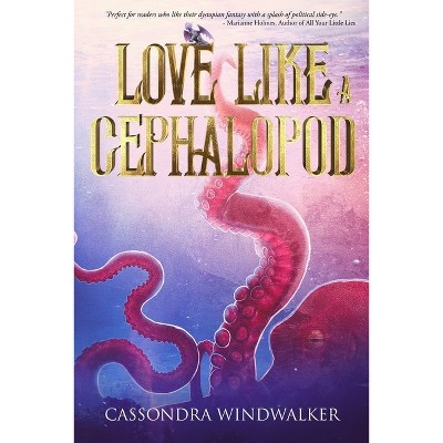 Love Like A Cephalopod - by  Cassondra Windwalker (Paperback)