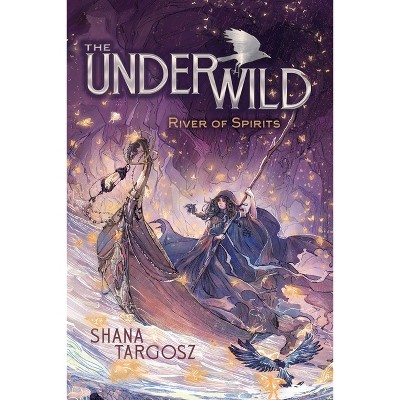 River of Spirits - (The Underwild) by Shana Targosz