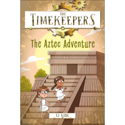 The Timekeepers: The Aztec Adventure - by SJ King