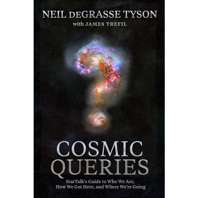 Cosmic Queries - by  Neil DeGrasse Tyson (Hardcover)
