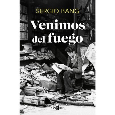 Venimos del Fuego / We Come from Fire - by  Sergio Bang (Paperback)
