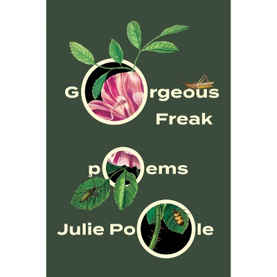 Gorgeous Freak - by  Julie Poole (Paperback)