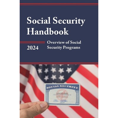 Social Security Handbook 2024 - by  Bernan Press & Social Security Administration (Paperback)