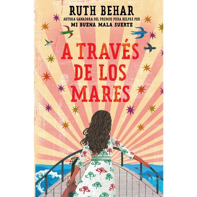 A Través de Los Mares / Across So Many Seas - by  Ruth Behar (Paperback)