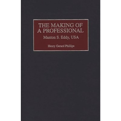 The Making of a Professional - (Contributions in Military Studies) by  Henry Gerard Phillips (Hardcover)