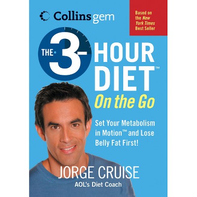 The 3-Hour Diet (Tm) on the Go (Collins Gem) - by  Jorge Cruise (Paperback)