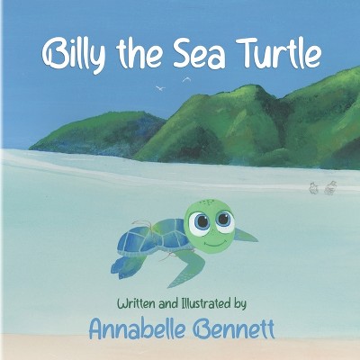 Billy the Sea Turtle - by  Annabelle Bennett (Paperback)