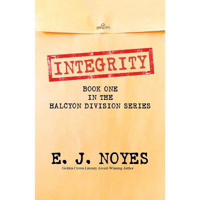 Integrity - (Halcyon Division) by  E J Noyes (Paperback)