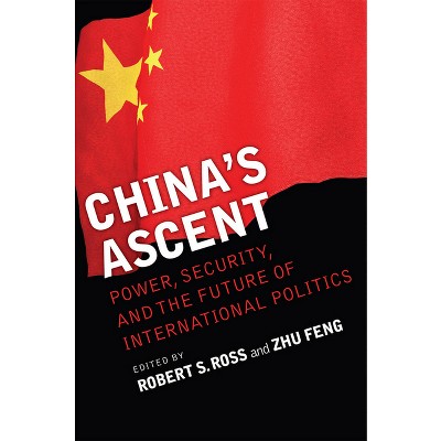 China's Ascent - (Cornell Studies in Security Affairs) by  Robert S Ross & Zhu Feng (Paperback)