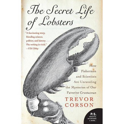 The Secret Life of Lobsters - by  Trevor Corson (Paperback)
