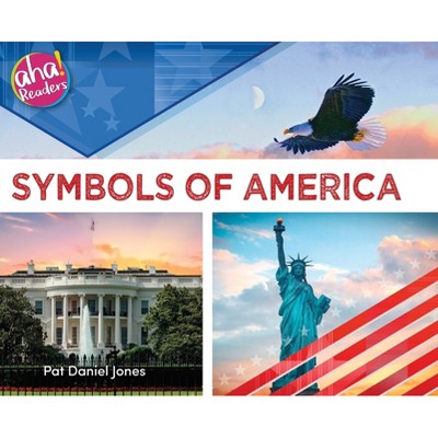 Symbols of America - (Aha! Readers) by  Pat Daniel Jones (Hardcover)