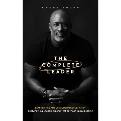 The Complete Leader - by  Andre Young (Paperback)