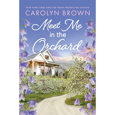 Meet Me in the Orchard - (Paradise) by  Carolyn Brown (Paperback)
