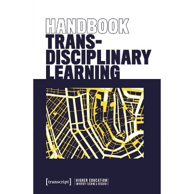 Handbook Transdisciplinary Learning - by  Thorsten Philipp & Tobias Schmohl (Paperback)