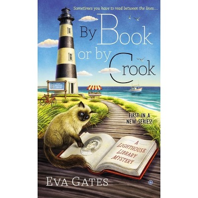 By Book or by Crook - (Lighthouse Library Mystery) by  Eva Gates (Paperback)