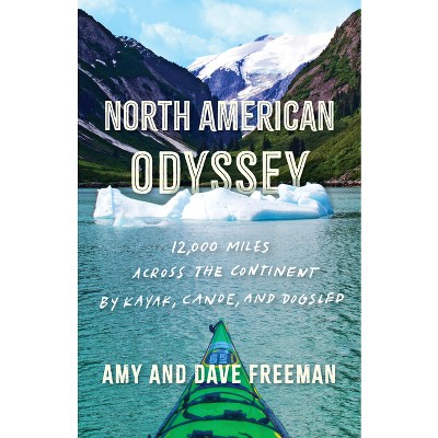 North American Odyssey - by  Amy And Dave Freeman (Hardcover)