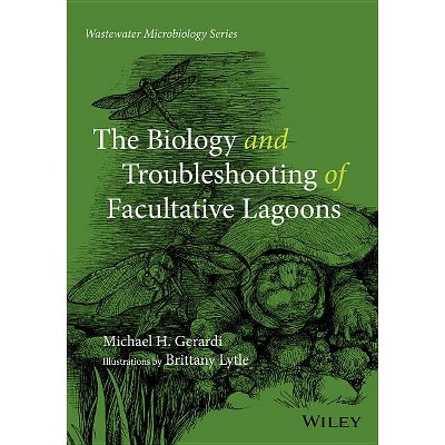 The Biology and Troubleshooting of Facultative Lagoons - (Wastewater Microbiology) by  Michael H Gerardi (Paperback)