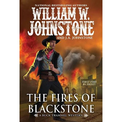 The Fires of Blackstone - (The Buck Trammel Western) by  William W Johnstone & J a Johnstone (Paperback)