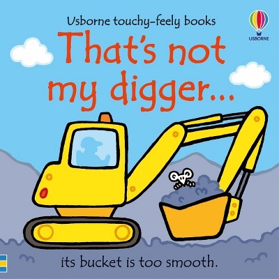 That's Not My Digger... - (That's Not Myï¿1/2) by  Fiona Watt (Board Book)