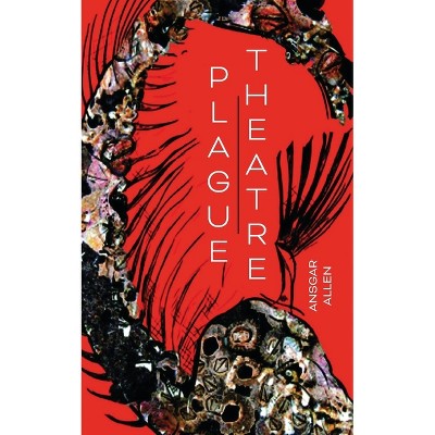Plague Theatre - by  Ansgar Allen (Paperback)