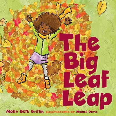 The Big Leaf Leap - by  Molly Beth Griffin (Hardcover)