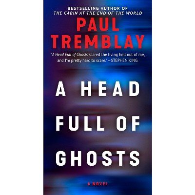 A Head Full of Ghosts - by  Paul Tremblay (Paperback)
