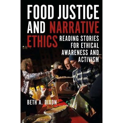 Food Justice and Narrative Ethics - (Criminal Practice) by  Beth A Dixon (Paperback)