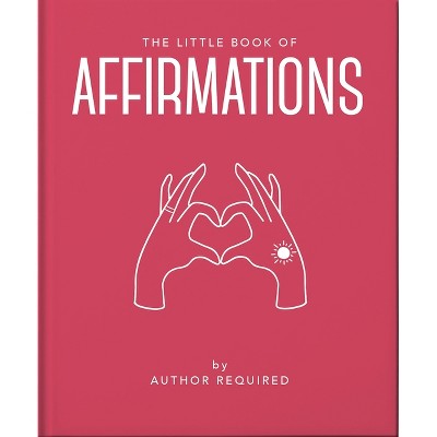 The Little Book of Affirmations - by  Oh (Hardcover)