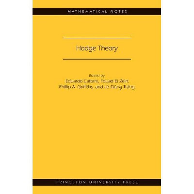 Hodge Theory - (Mathematical Notes) by  Eduardo Cattani & Fouad El Zein & Phillip A Griffiths & Lê D&#361 & ng Tráng (Paperback)