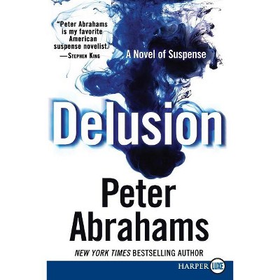 Delusion LP - Large Print by  Peter Abrahams (Paperback)