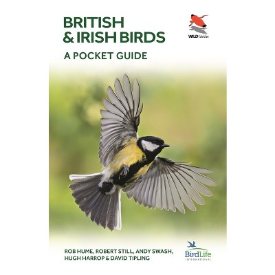 British and Irish Birds - by  Rob Hume & Robert Still & Andy Swash & Hugh Harrop & David Tipling (Paperback)