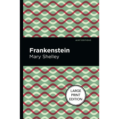 Frankenstein - (Mint Editions (Large Print Library)) Large Print by  Mary Shelley (Paperback)