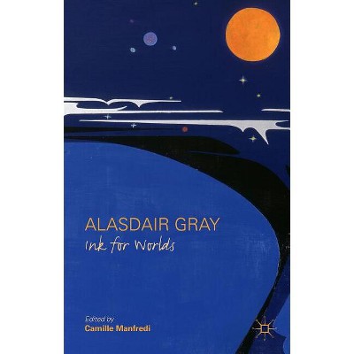 Alasdair Gray - by  C Manfredi (Hardcover)