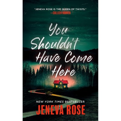 You Shouldn't Have Come Here - by Jeneva Rose