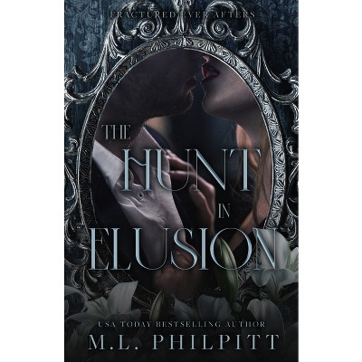 The Hunt in Elusion - (Fractured Ever Afters) by  M L Philpitt (Paperback)