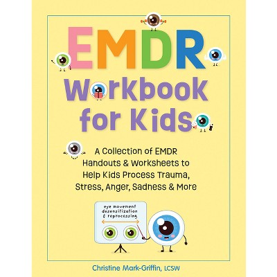 EMDR Workbook for Kids - by  Christine Mark-Griffin (Paperback)