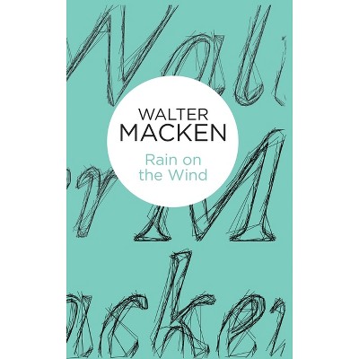 Rain on the Wind - by  Walter Macken (Hardcover)