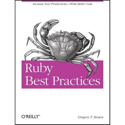 Ruby Best Practices - by  Gregory T Brown (Paperback)