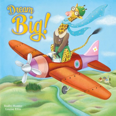 Dream Big! - (Padded Board Books) by  Bodhi Hunter (Board Book)