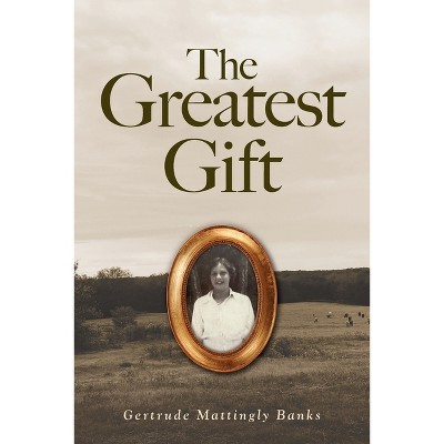 The Greatest Gift - by Gertrude Mattingly Banks