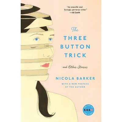 The Three Button Trick and Other Stories - by  Nicola Barker (Paperback)