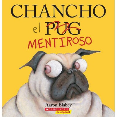 Chancho El Mentiroso (Pig the Fibber) - (Chancho El Pug) by  Aaron Blabey (Paperback)