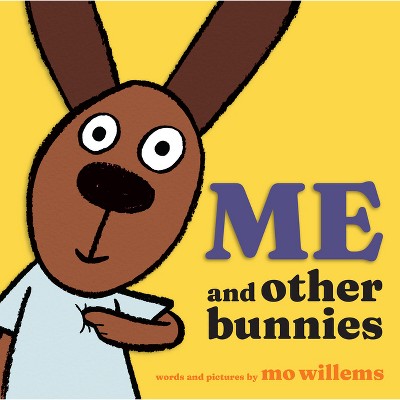 Me and Other Bunnies - by  Mo Willems (Hardcover)