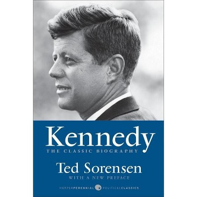 Kennedy - (Harper Perennial Political Classics) by  Ted Sorensen (Paperback)